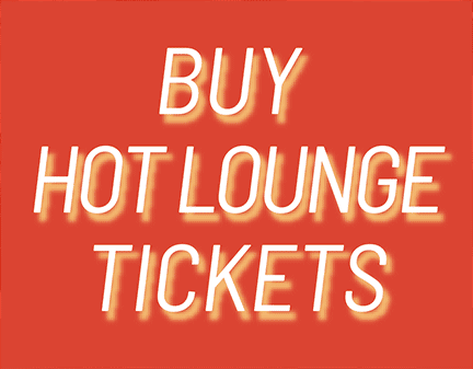 Buy Hot Lounge Tickets